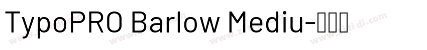 TypoPRO Barlow Mediu字体转换